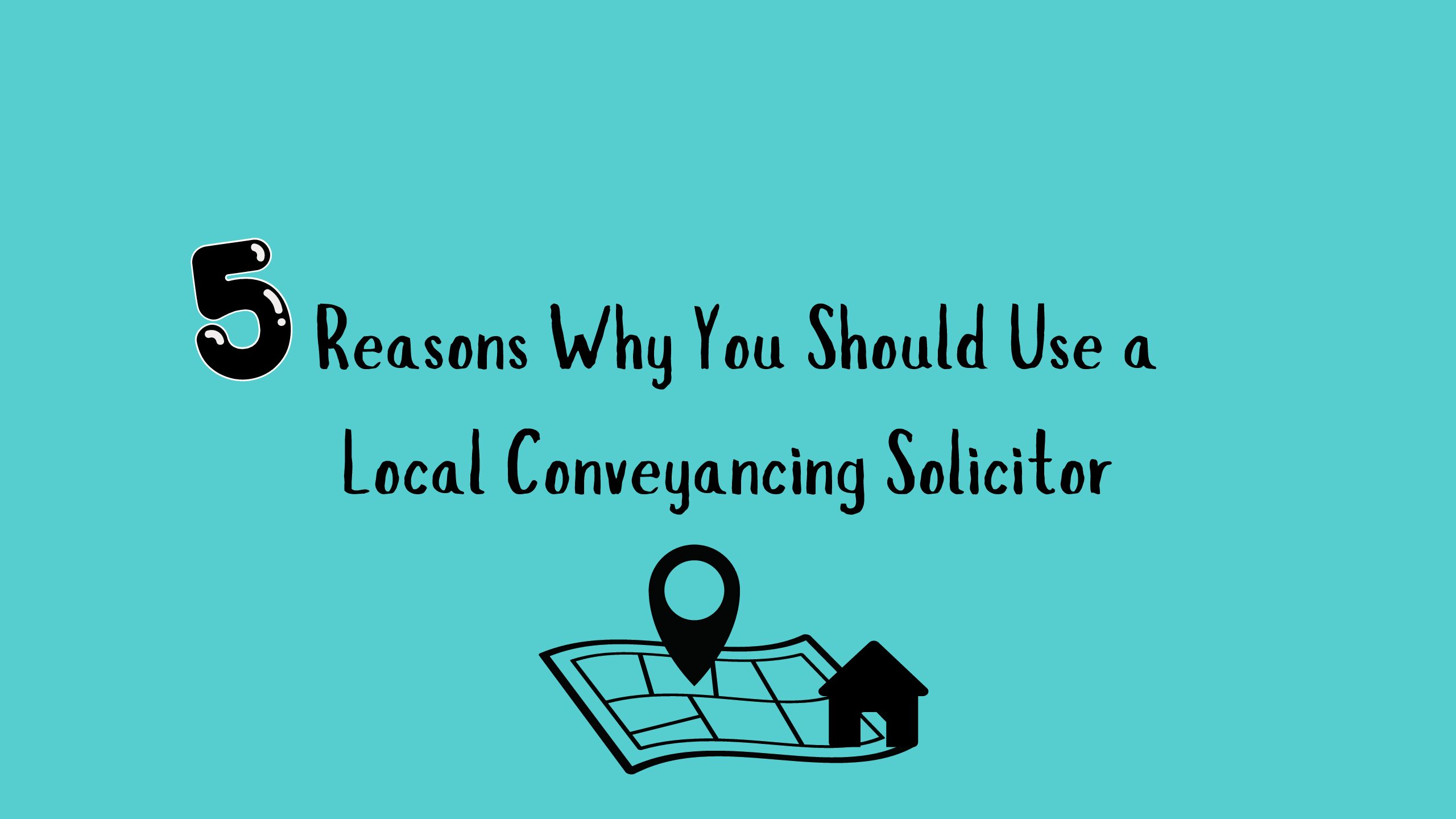 5 Reasons Why You Should Use a Local Conveyancing Solicitor